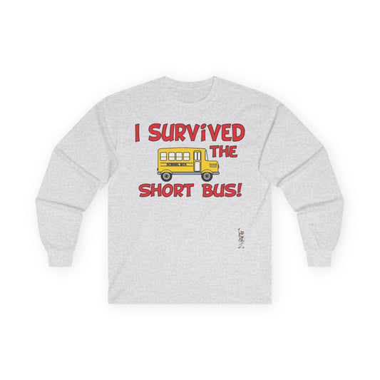 Unisex Ultra Cotton Long Sleeve Tee - I survived the short bus
