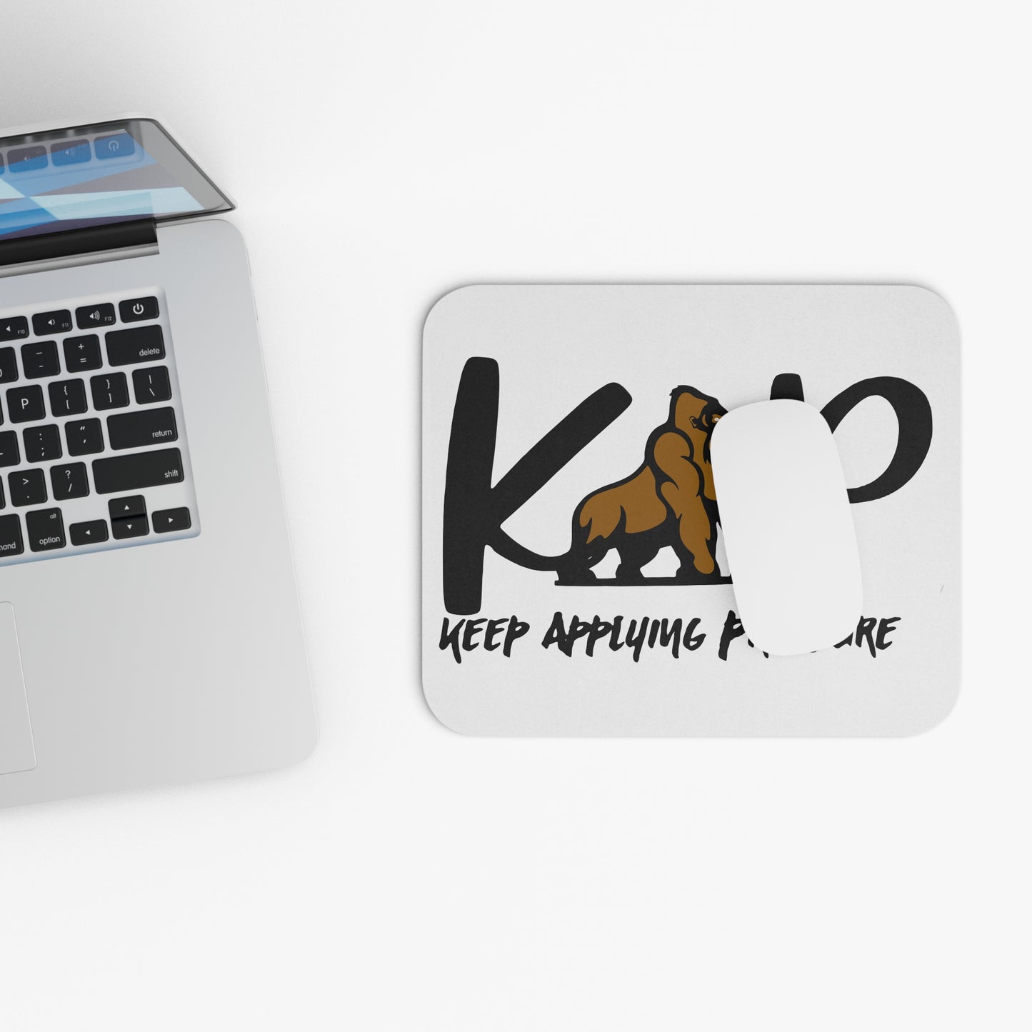 Mouse Pad - Keep Applying Pressure