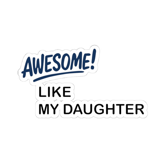 Witty Philosopher Kiss-Cut Stickers, Fun Laptop Decals, Sticker for Students, Gift for Teachers - Awesome like my daughter