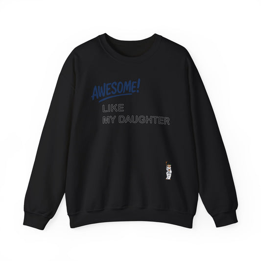 Whimsical Comedy Sweatshirt - Unisex Crewneck, Everyday Wear, Holiday Apparel, Graphic Sweatshirt - Awesome like my daughter