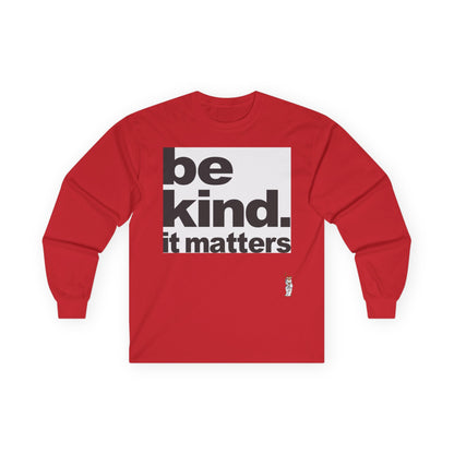 Unisex Ultra Cotton Long Sleeve Tee - Be Kind - It Matters