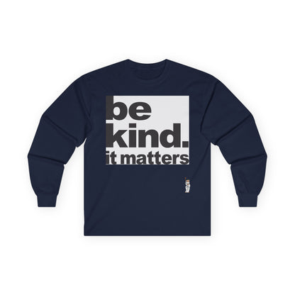 Unisex Ultra Cotton Long Sleeve Tee - Be Kind - It Matters