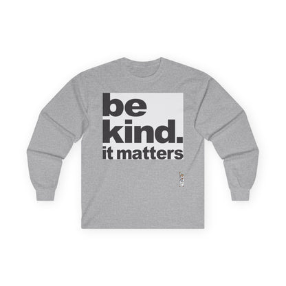 Unisex Ultra Cotton Long Sleeve Tee - Be Kind - It Matters