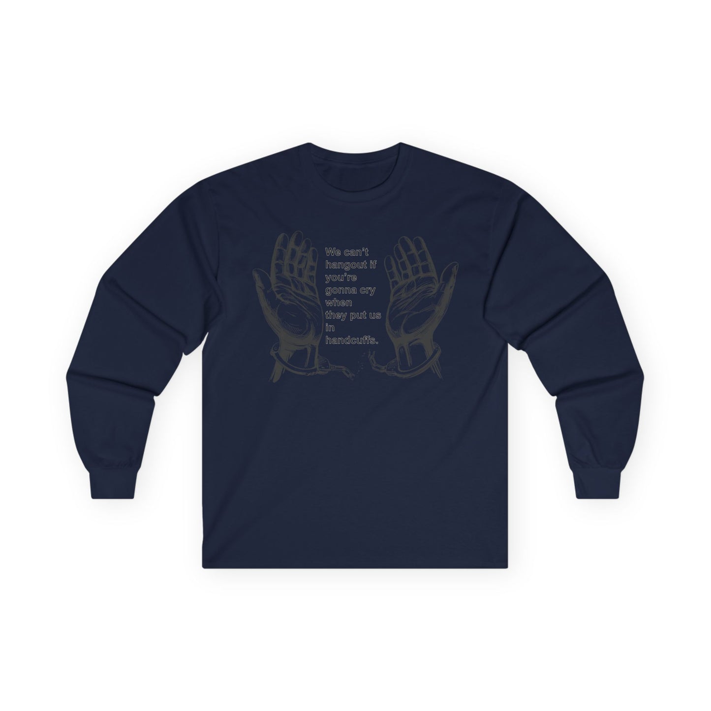 Unisex Ultra Cotton Long Sleeve Tee - We cant hangout