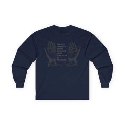 Unisex Ultra Cotton Long Sleeve Tee - We cant hangout