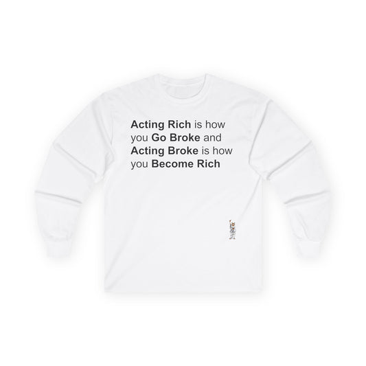 Unisex Ultra Cotton Long Sleeve Tee - Acting Rich is how you Go Broke