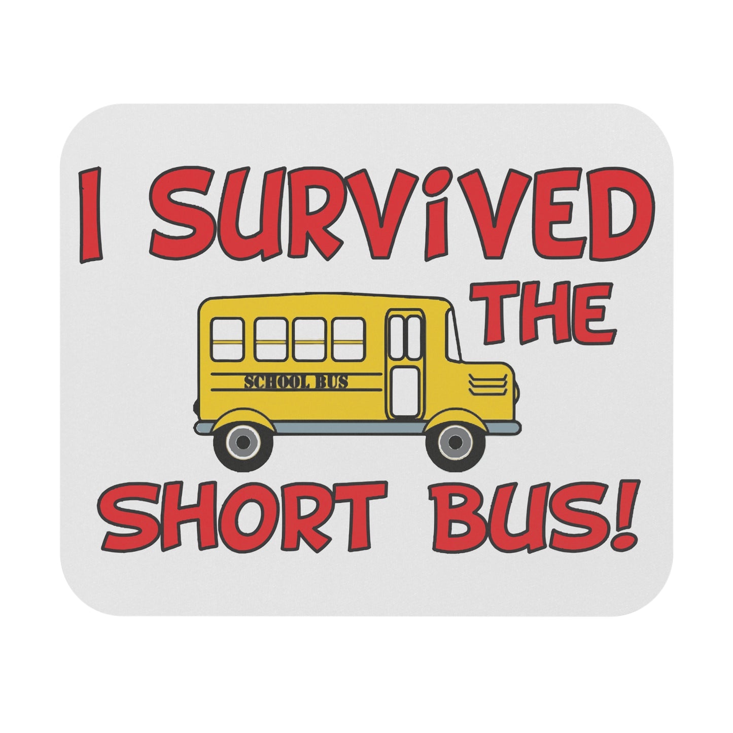 Mouse Pad - I survived the short bus