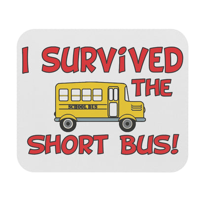 Mouse Pad - I survived the short bus
