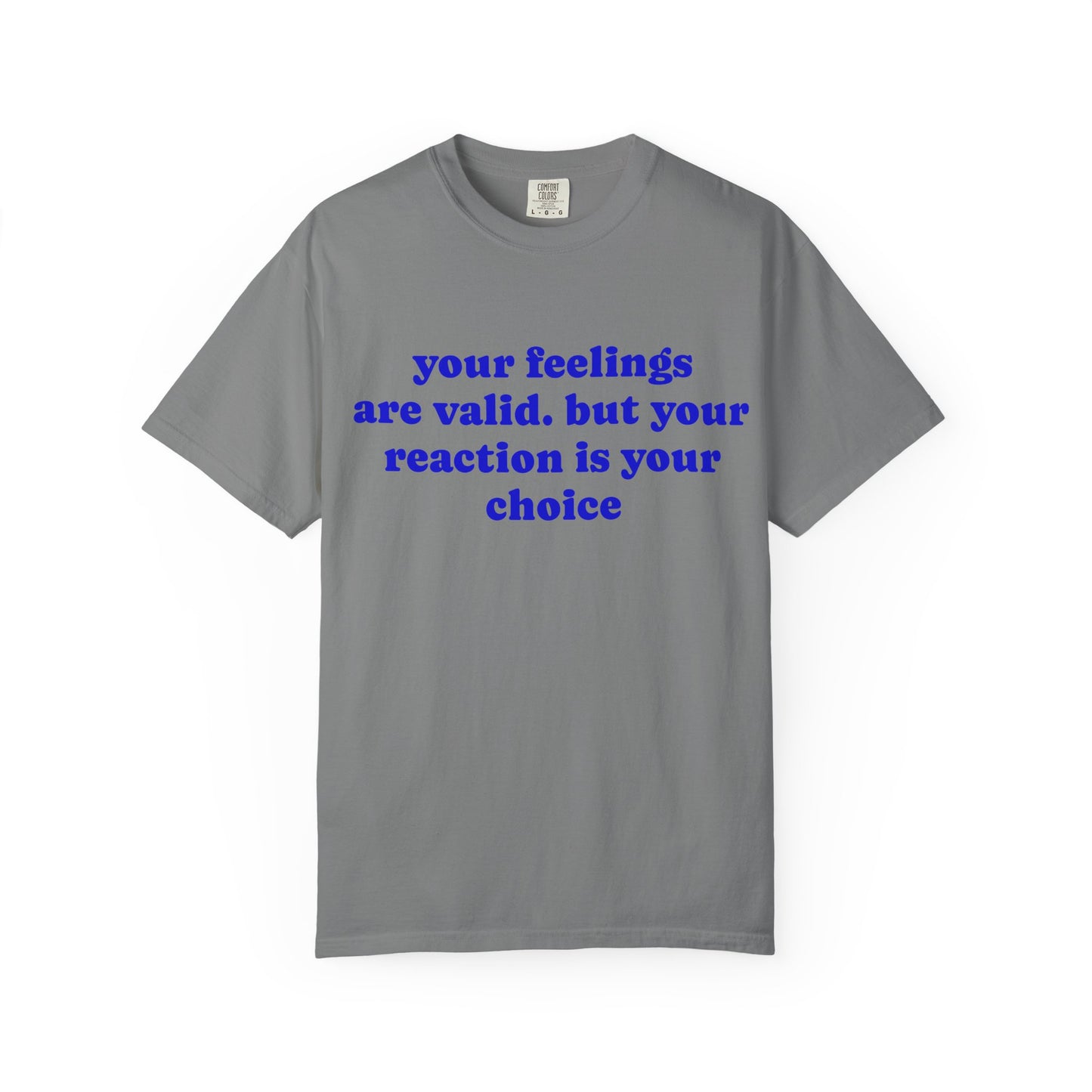 “Your Feelings Are Valid, But Your Reaction Is Your Choice” Graphic T-Shirt