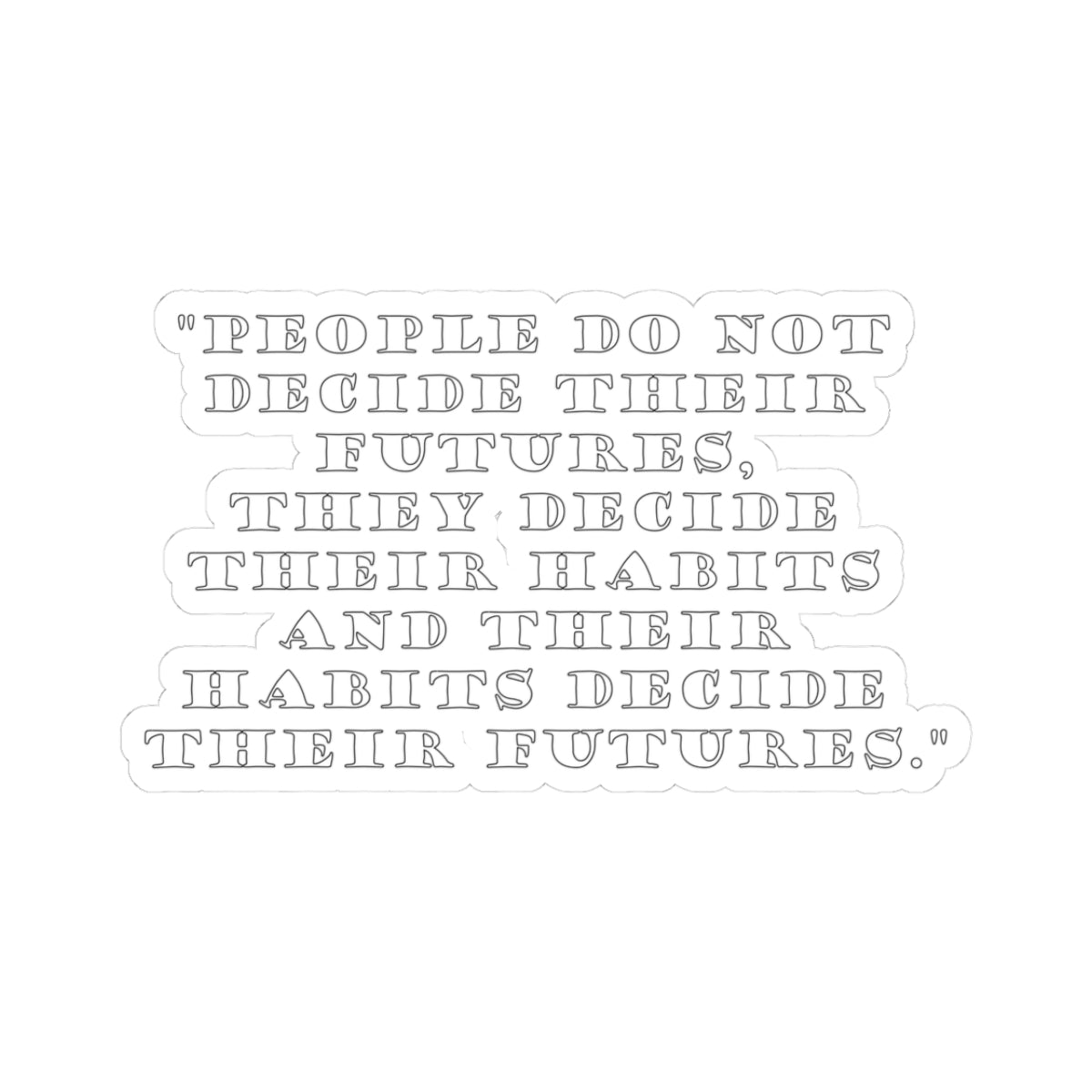 Witty Philosopher Kiss-Cut Stickers, Fun Laptop Decals, Sticker for Students, Gift for Teachers - People do not decide their futures