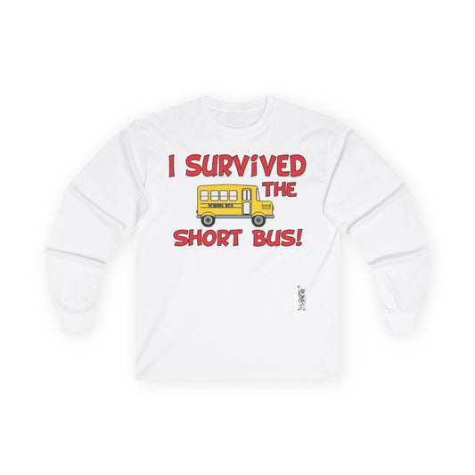 Unisex Ultra Cotton Long Sleeve Tee - I survived the short bus
