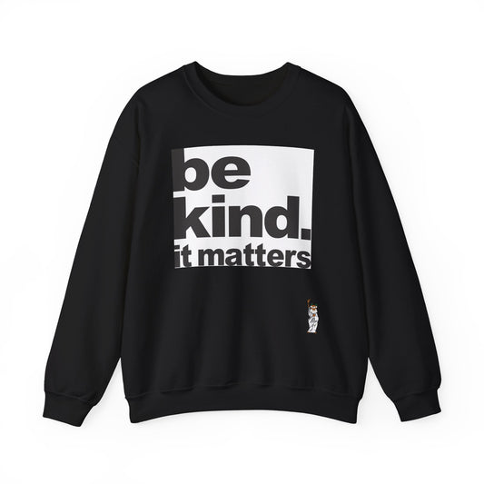 Whimsical Comedy Sweatshirt - Unisex Crewneck,  Everyday Wear, Holiday Apparel, Unique Graphic Sweatshirt - Be Kind - It Matters