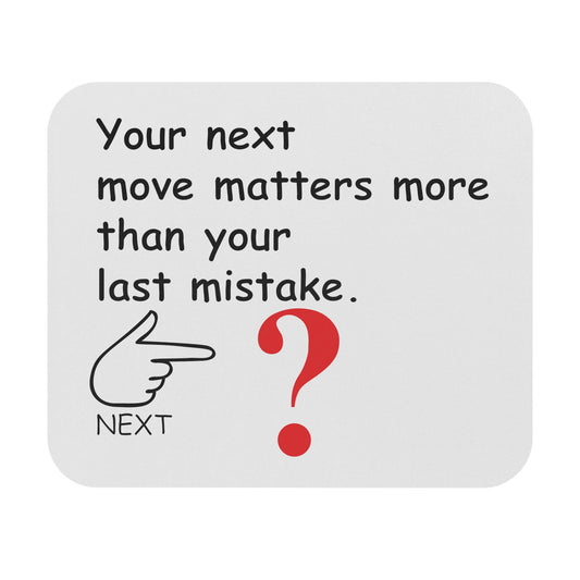 Mouse Pad - Your Next move matters