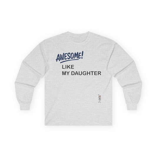 Unisex Ultra Cotton Long Sleeve Tee - Awesome like my daughter
