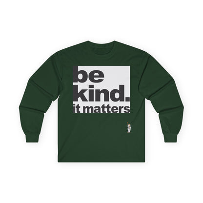 Unisex Ultra Cotton Long Sleeve Tee - Be Kind - It Matters