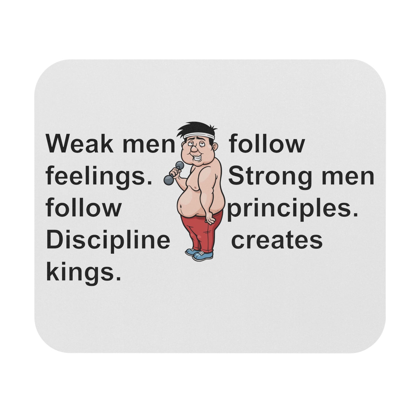 Mouse Pad - Weak men follow feelings