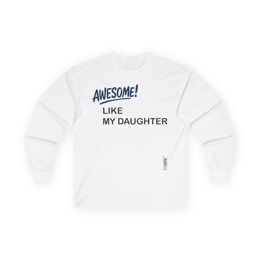 Unisex Ultra Cotton Long Sleeve Tee - Awesome like my daughter