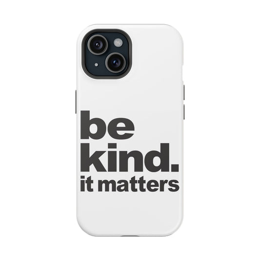 Magnetic Phone Cases, Getting Ready for Them Boyz Camp, Fitness Gift, Motivational Accessory, Cool Tech Accessories- Be Kind - It Matters