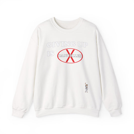 Whimsical Comedy Sweatshirt - Unisex Crewneck,  Everyday Wear, Holiday Apparel, Graphic Sweatshirt - Giving up is cancelled