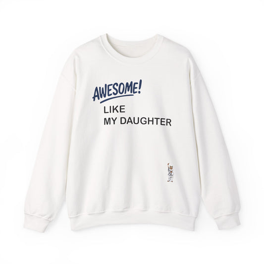 Whimsical Comedy Sweatshirt - Unisex Crewneck,  Everyday Wear, Holiday Apparel, Graphic Sweatshirt - Awesome like my daughter