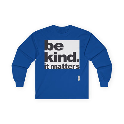 Unisex Ultra Cotton Long Sleeve Tee - Be Kind - It Matters