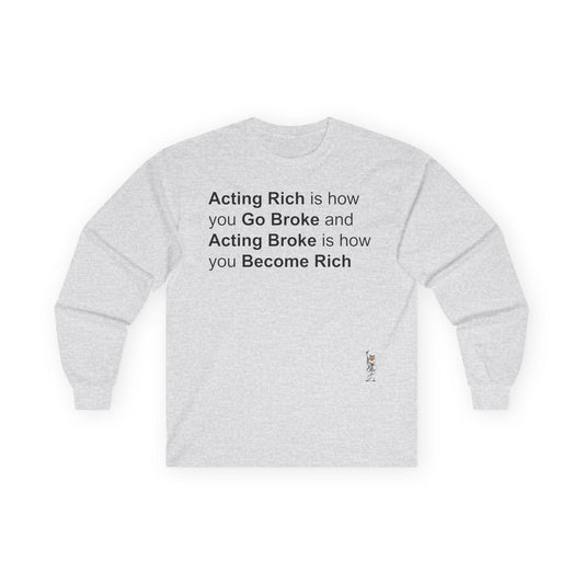 Unisex Ultra Cotton Long Sleeve Tee - Acting Rich is how you Go Broke