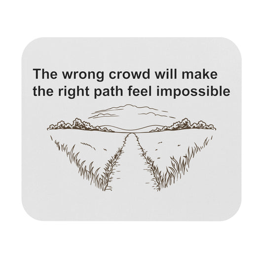 Mouse Pad - Wrong crowd