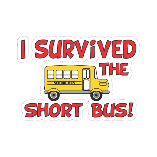 Witty Philosopher Kiss-Cut Stickers, Fun Laptop Decals, Sticker for Students, Gift for Teachers - I survived the short bus