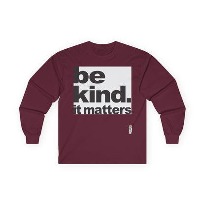 Unisex Ultra Cotton Long Sleeve Tee - Be Kind - It Matters