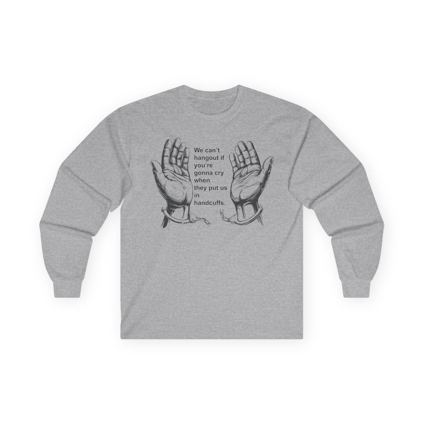 Unisex Ultra Cotton Long Sleeve Tee - We cant hangout