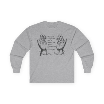 Unisex Ultra Cotton Long Sleeve Tee - We cant hangout