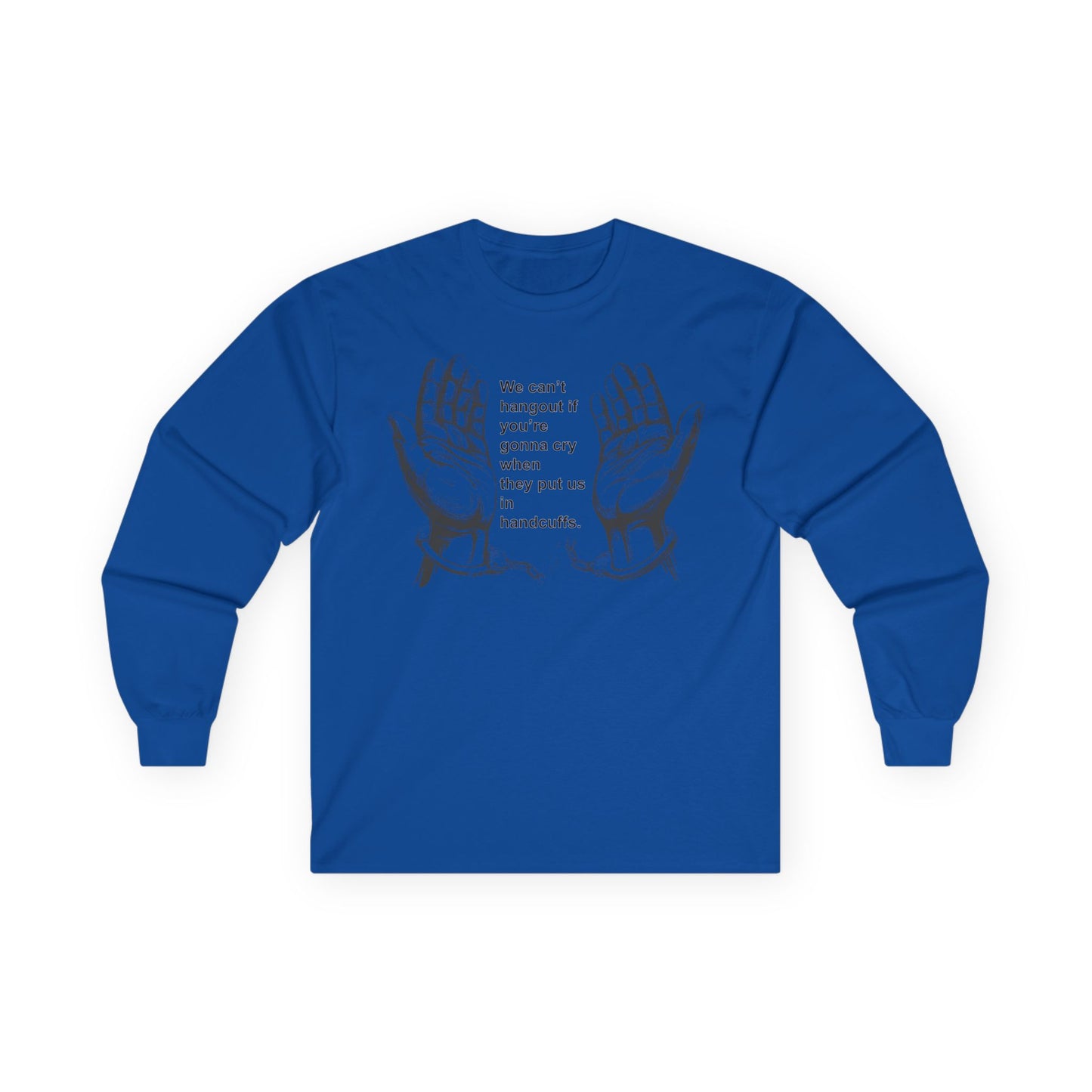 Unisex Ultra Cotton Long Sleeve Tee - We cant hangout