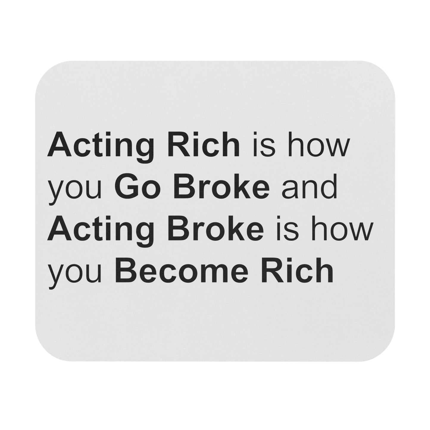Mouse Pad - Acting Rich is how you Go Broke
