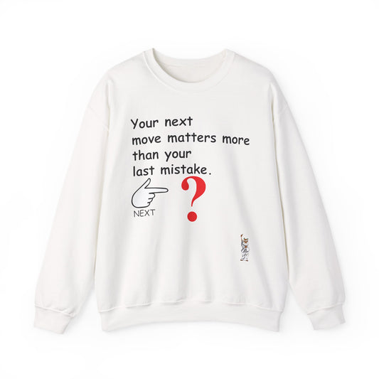 Whimsical Comedy Sweatshirt - Unisex Crewneck,  Everyday Wear, Holiday Apparel, Graphic Sweatshirt - Your Next move matters