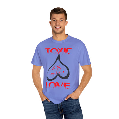 Unisex Garment-Dyed T-shirt TOXIC LOVE