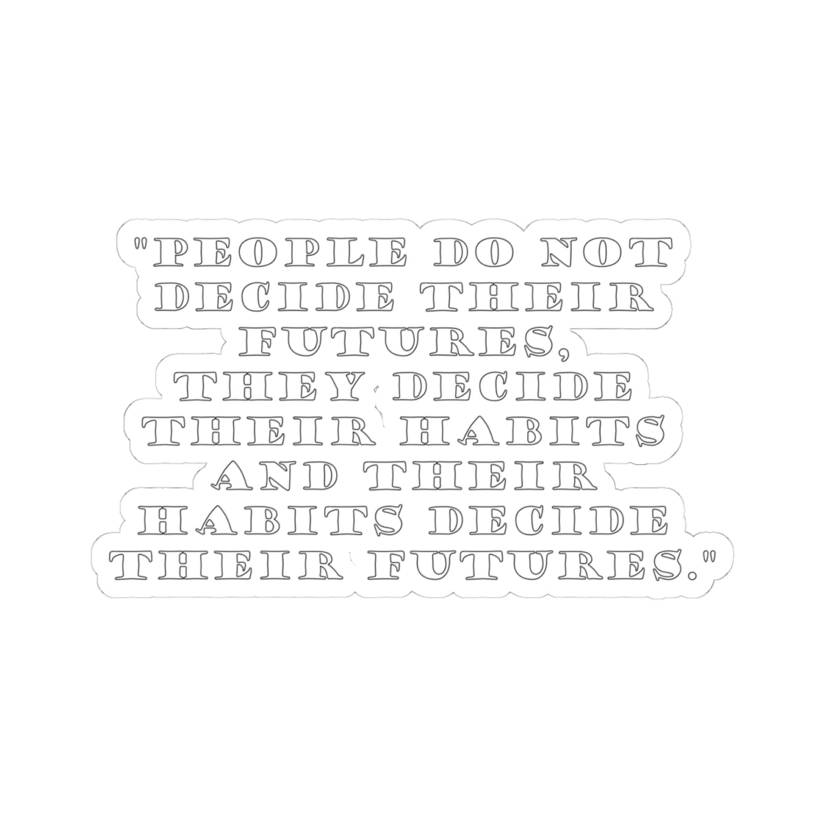 Witty Philosopher Kiss-Cut Stickers, Fun Laptop Decals, Sticker for Students, Gift for Teachers - People do not decide their futures