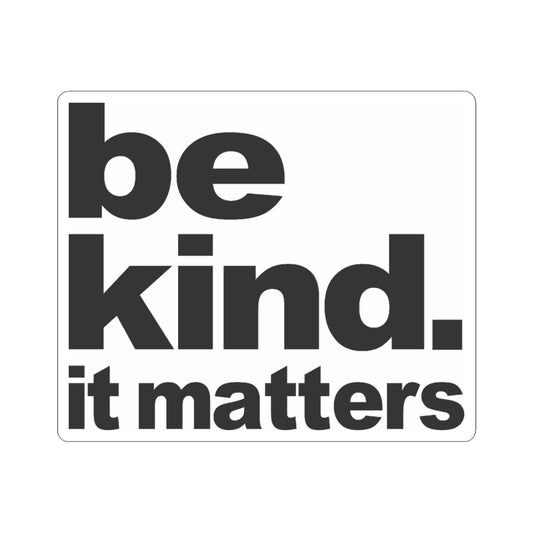 Witty Philosopher Kiss-Cut Stickers, Fun Laptop Decals, Sticker for Students, Gift for Teachers, Philosophy Fans - Be Kind - It Matters