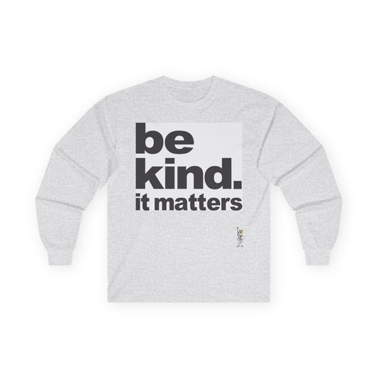 Unisex Ultra Cotton Long Sleeve Tee - Be Kind - It Matters