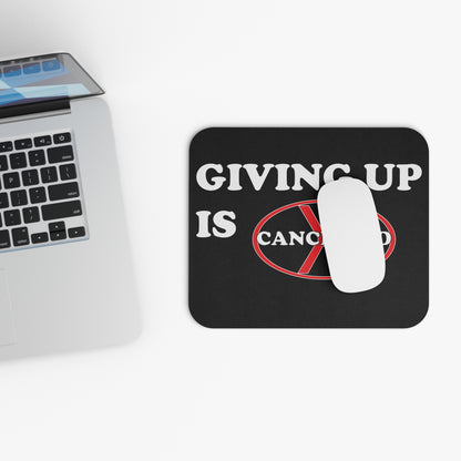 Mouse Pad - Giving up is cancelled