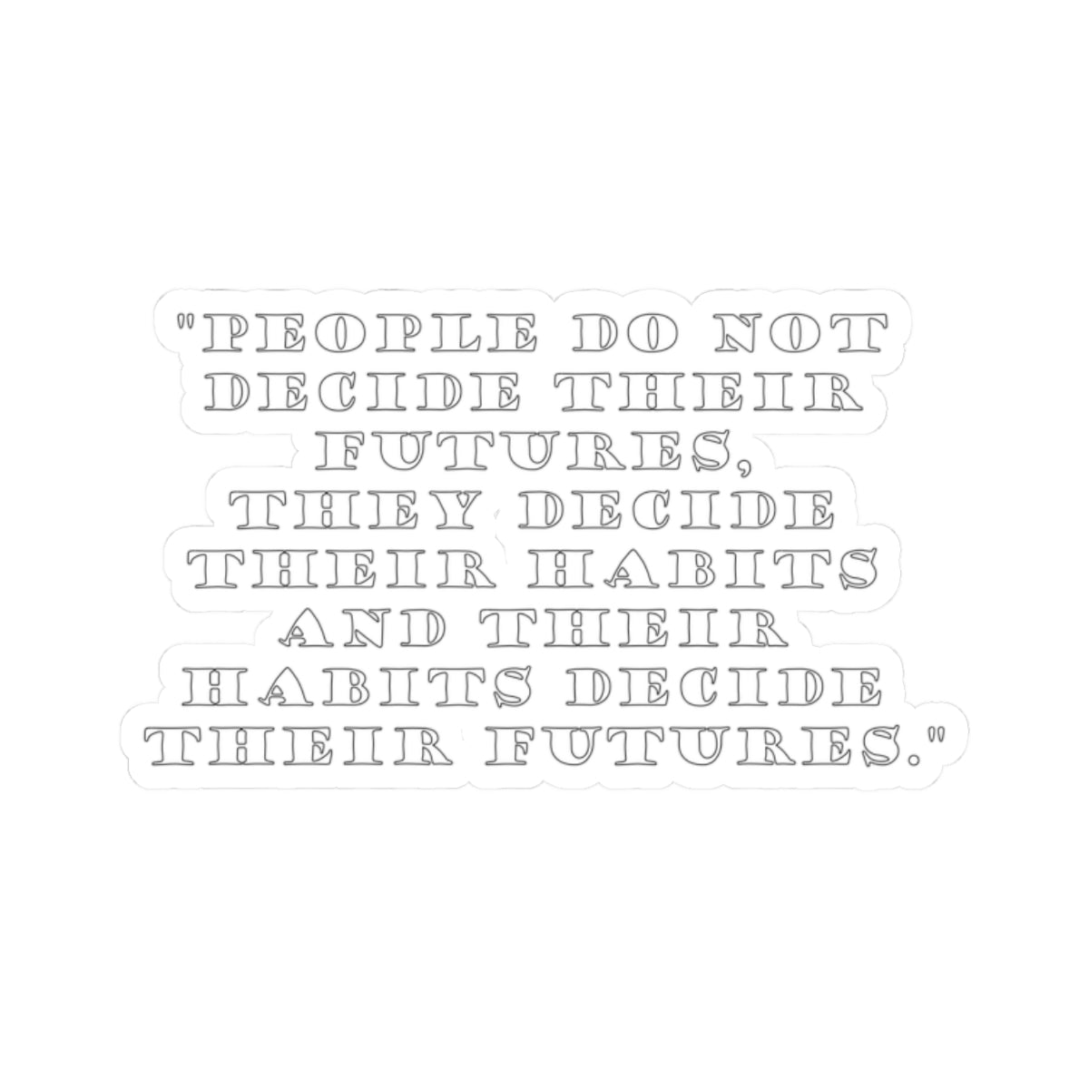 Witty Philosopher Kiss-Cut Stickers, Fun Laptop Decals, Sticker for Students, Gift for Teachers - People do not decide their futures
