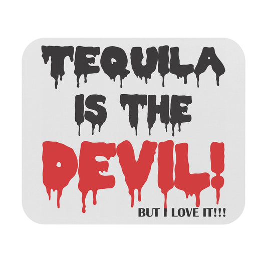 Mouse Pad - Tequila is the devil-but i love it
