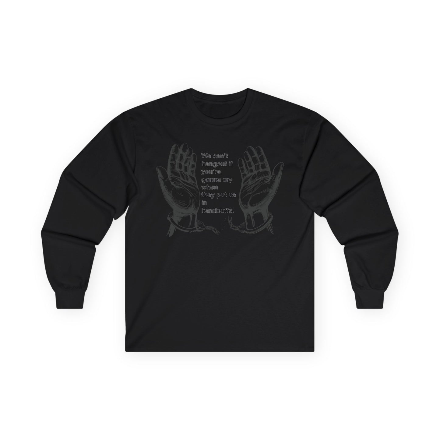 Unisex Ultra Cotton Long Sleeve Tee - We cant hangout
