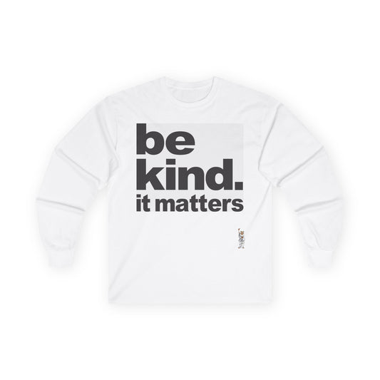Unisex Ultra Cotton Long Sleeve Tee - Be Kind - It Matters