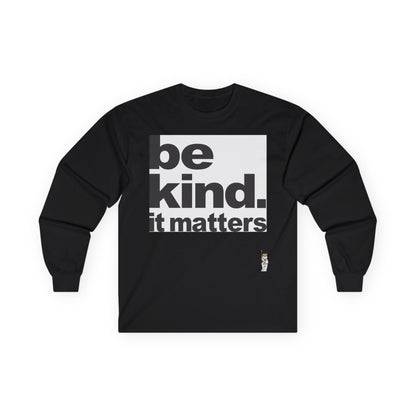 Unisex Ultra Cotton Long Sleeve Tee - Be Kind - It Matters