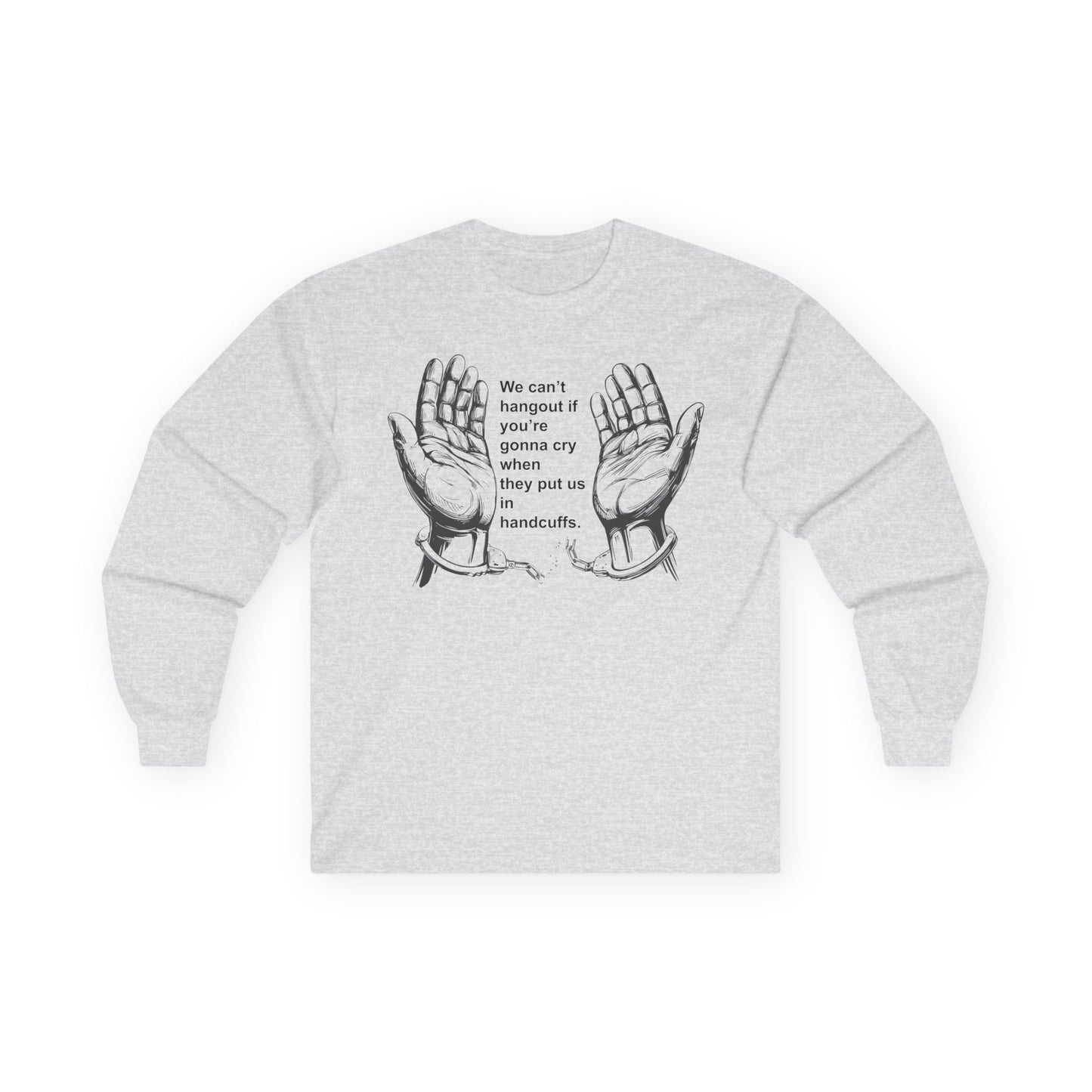 Unisex Ultra Cotton Long Sleeve Tee - We cant hangout