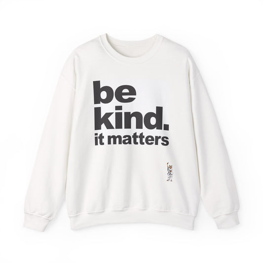 Whimsical Comedy Sweatshirt - Unisex Crewneck,  Everyday Wear, Holiday Apparel, Unique Graphic Sweatshirt - Be Kind - It Matters