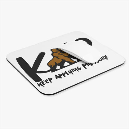 Mouse Pad - Keep Applying Pressure