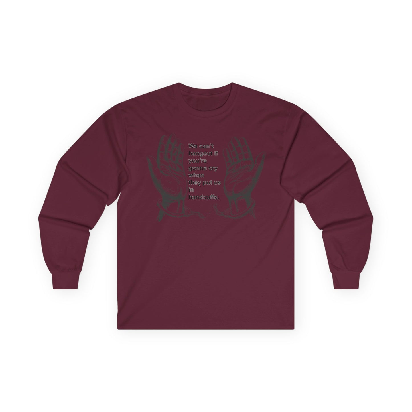Unisex Ultra Cotton Long Sleeve Tee - We cant hangout